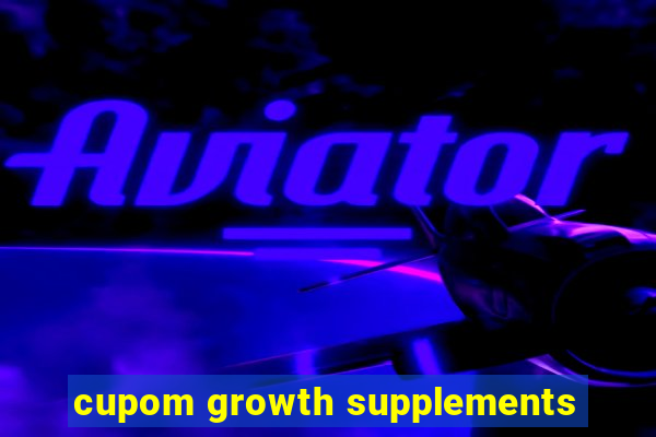 cupom growth supplements